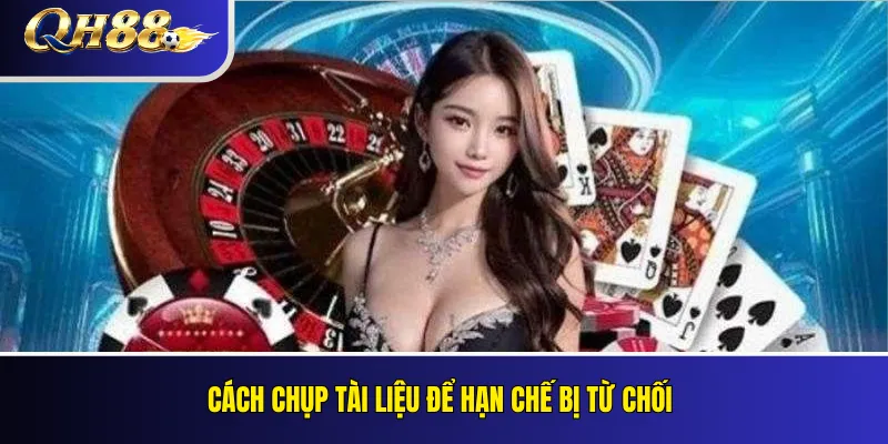 Xác Minh Tài Khoản QH88: KYC Và Lỗi Thường Gặp 4 Cách chụp tài liệu để hạn chế bị từ chối