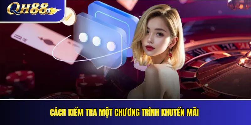 Khuyến Mãi QH88 Mới Nhất – Điều Kiện Và Cách Nhận Thưởng 3 Cách kiểm tra một chương trình khuyến mãi