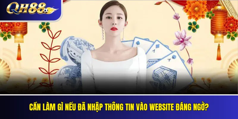 Cảnh Báo Website Giả Mạo QH88 Và Cách Nhận Biết Link Giả 4 Cần làm gì nếu đã nhập thông tin vào website đáng ngờ?