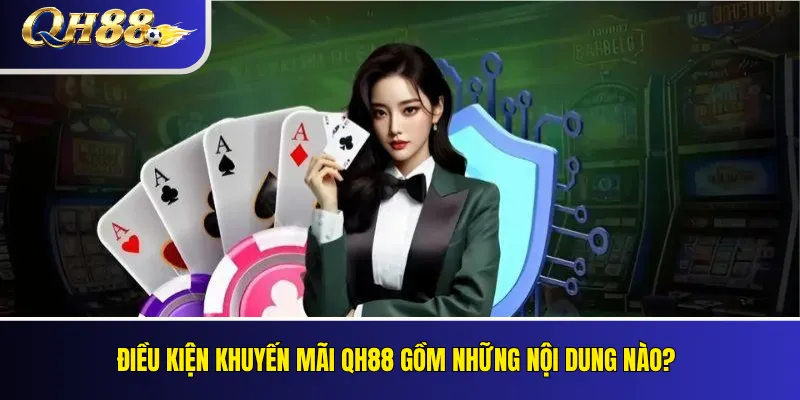 Điều Kiện Khuyến Mãi QH88: Cách Tính Vòng Cược Trước Khi Rút 2 Điều kiện khuyến mãi QH88 gồm những nội dung nào?