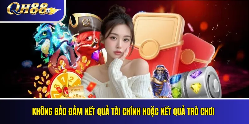 Không bảo đảm kết quả tài chính hoặc kết quả trò chơi