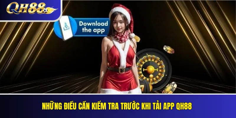 Tải App QH88 Cho Android Và iOS: Hướng Dẫn Cài Đặt 2 Những điều cần kiểm tra trước khi tải app QH88