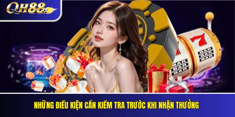 Thưởng Đăng Ký QH88 Cho Thành Viên Mới: Điều Kiện Nhận Ưu Đãi 3 Những điều kiện cần kiểm tra trước khi nhận thưởng