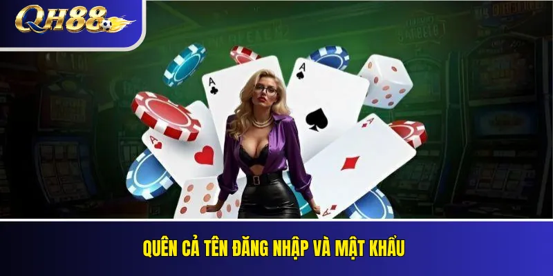Quên Mật Khẩu QH88: Cách Khôi Phục Tài Khoản 4 Quên cả tên đăng nhập và mật khẩu