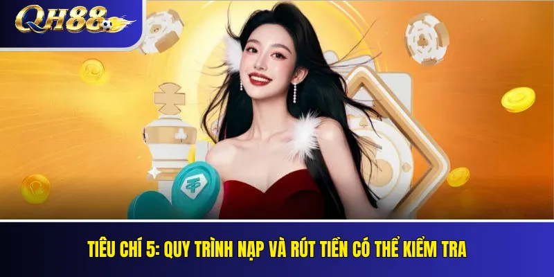 Tiêu chí 5: Quy trình nạp và rút tiền có thể kiểm tra