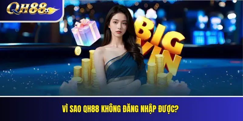QH88 Không Đăng Nhập Được: Nguyên Nhân Và Cách Sửa 3 Vì sao QH88 không đăng nhập được?
